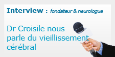 Le d&eacute;clin cognitif : interview du Dr Bernard Croisile